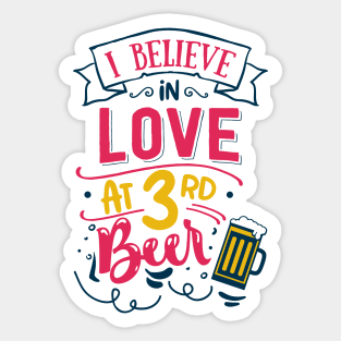 I Believe In Love At 3rd Beer Sticker